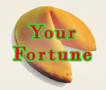 Click here to get your Fortune told.